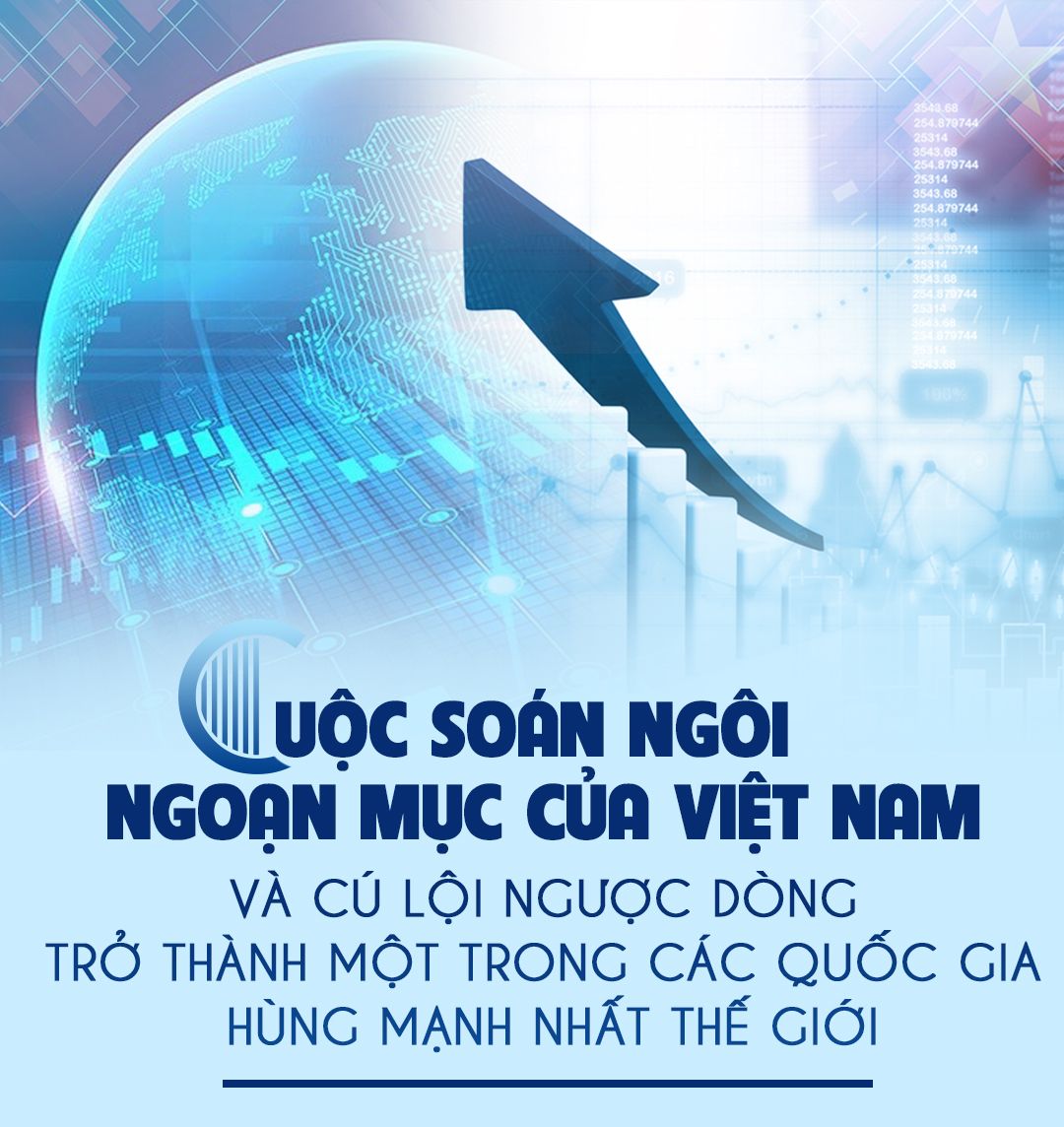 Cuộc soán ngôi ngoạn mục của Việt Nam, và cú lội ngược dòng trở thành một trong các quốc gia hùng mạnh nhất thế giới