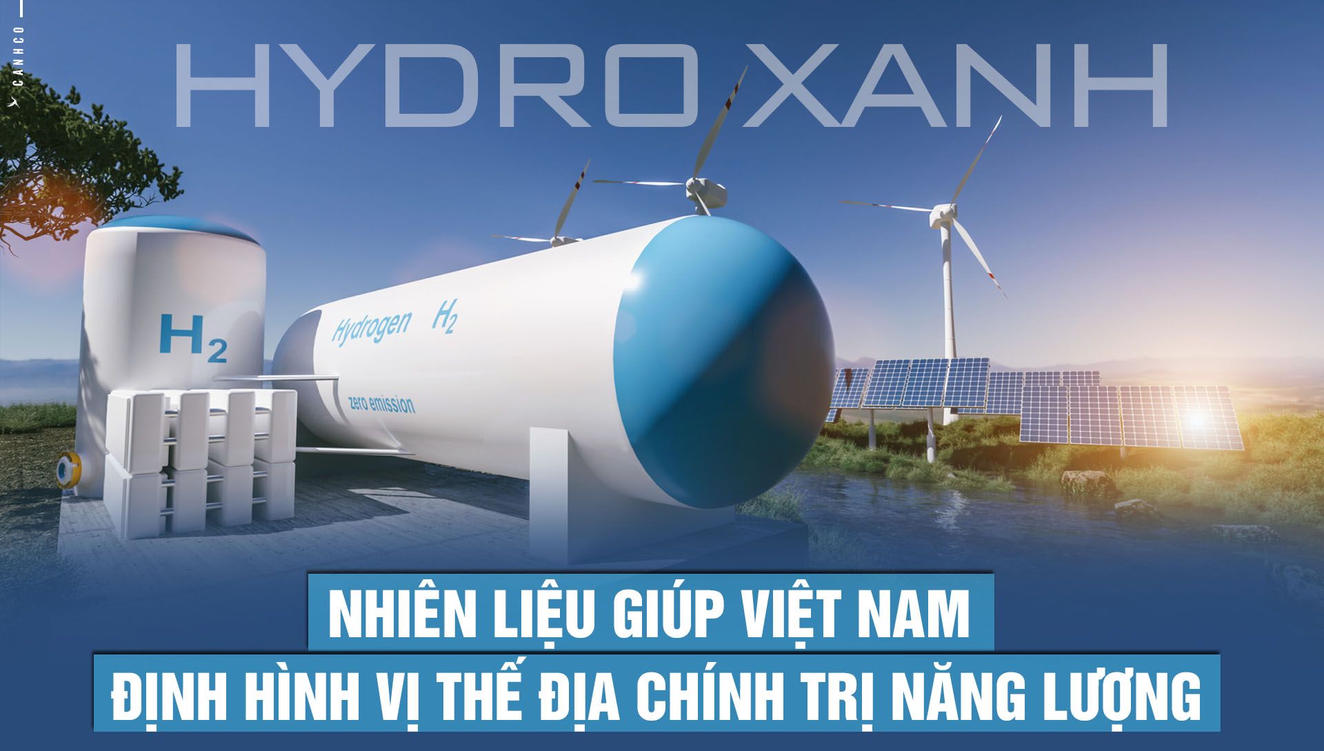 Hydro xanh – nhiên liệu giúp Việt Nam định hình vị thế địa chính trị năng lượng