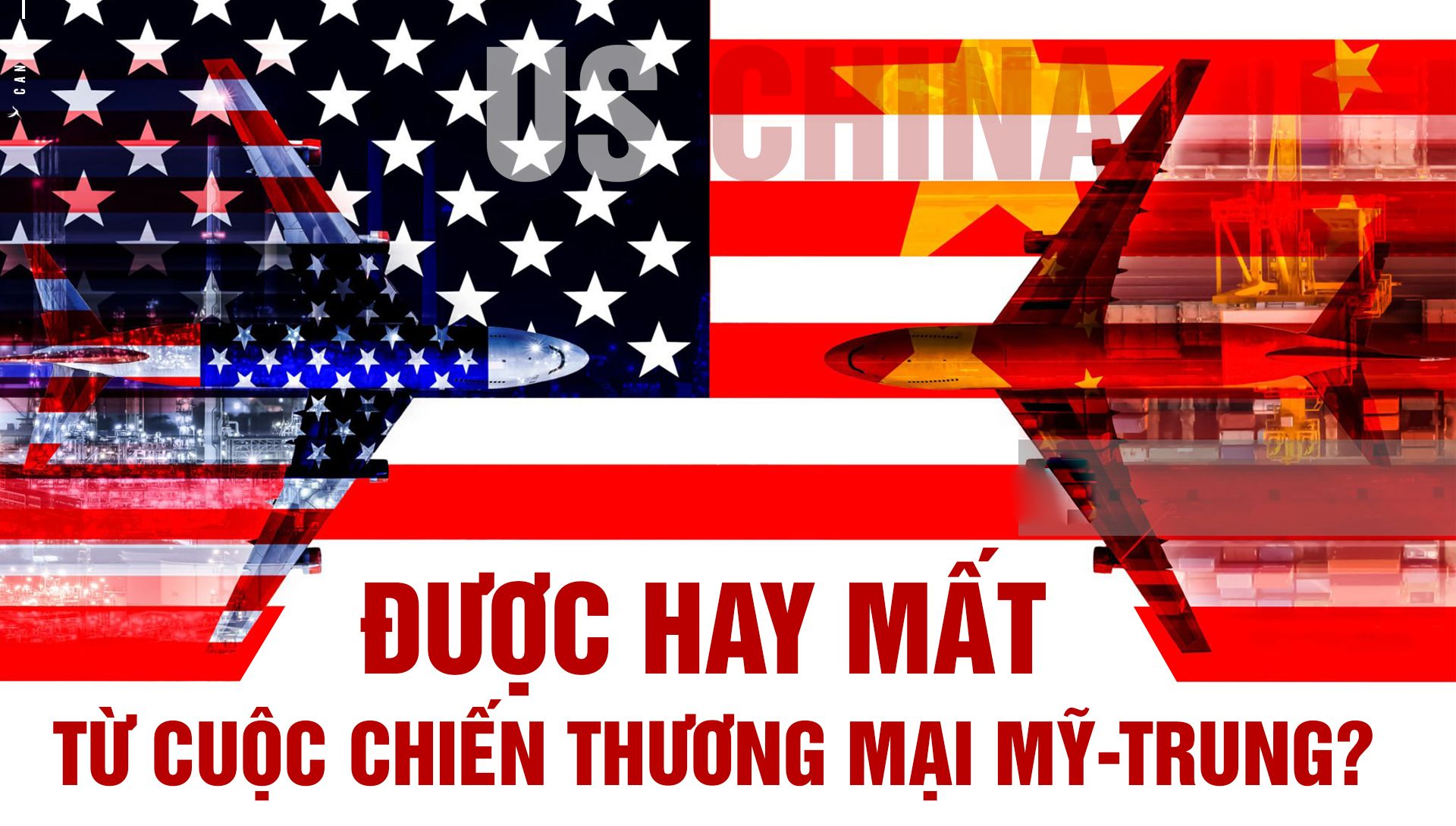 Việt Nam – Được hay mất từ cuộc chiến thương mại Mỹ – Trung?