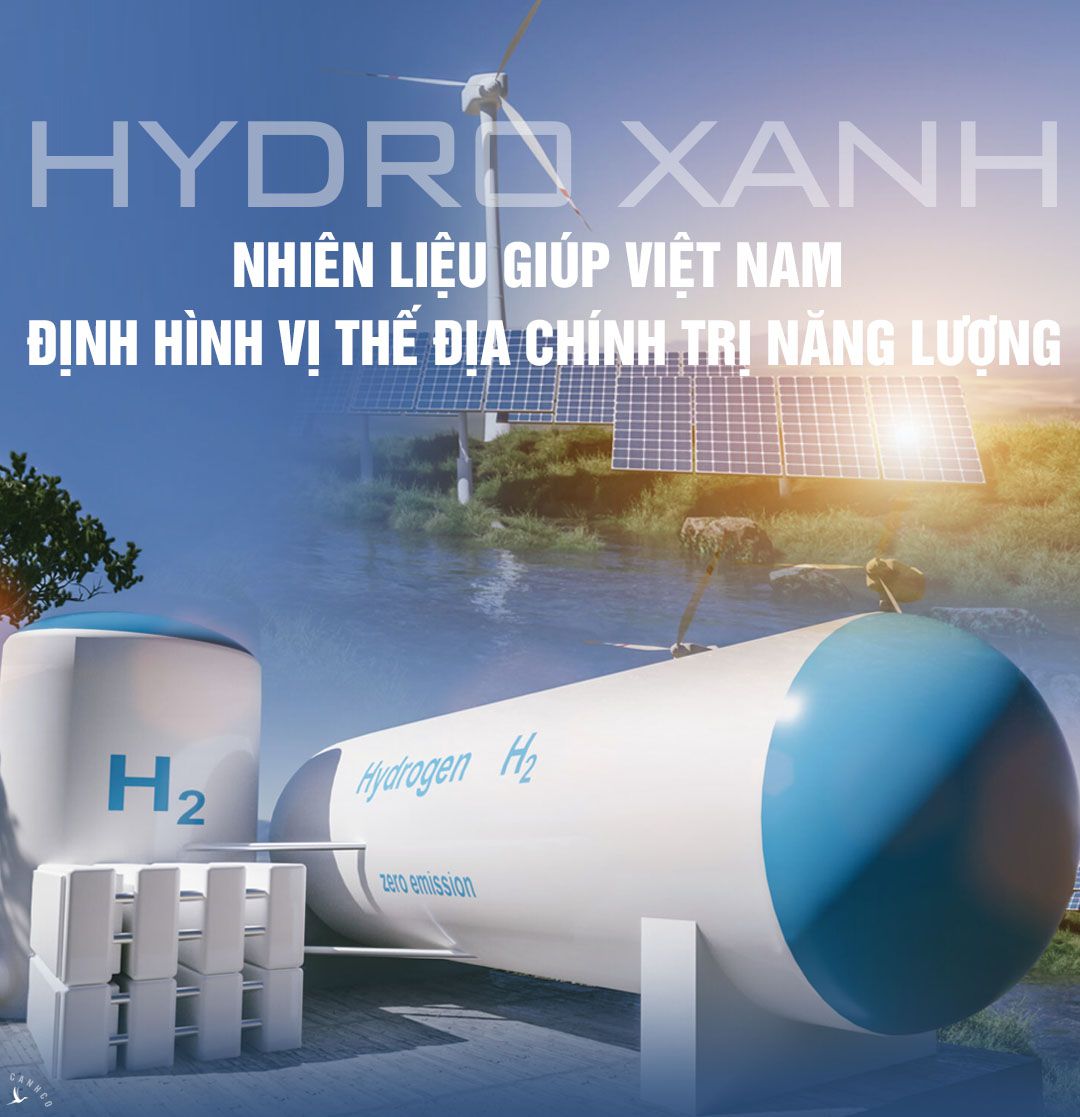 Hydro xanh – nhiên liệu giúp Việt Nam định hình vị thế địa chính trị năng lượng