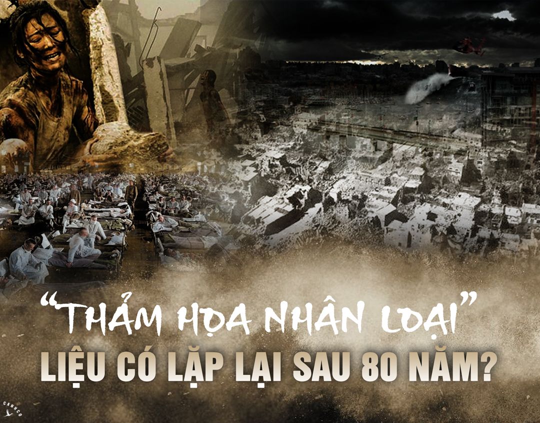 “Thảm họa nhân loại” liệu có lặp lại sau 80 năm?