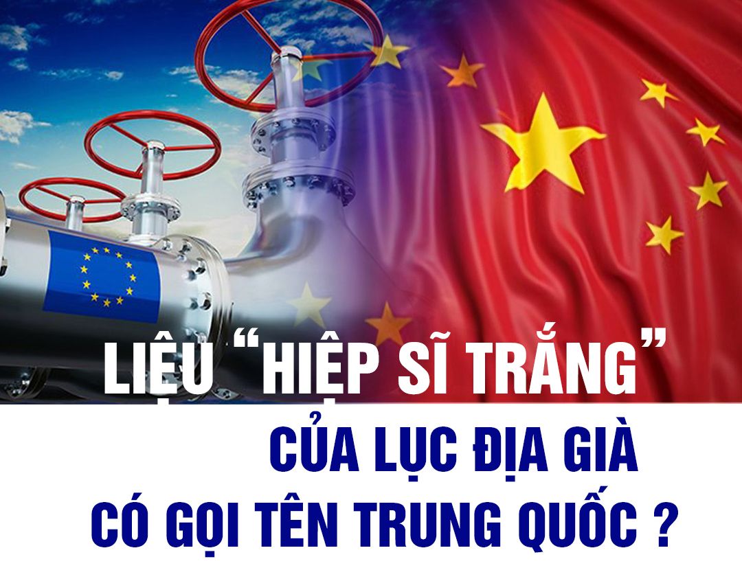 Liệu “hiệp sĩ trắng” của lục địa già có gọi tên Trung Quốc?