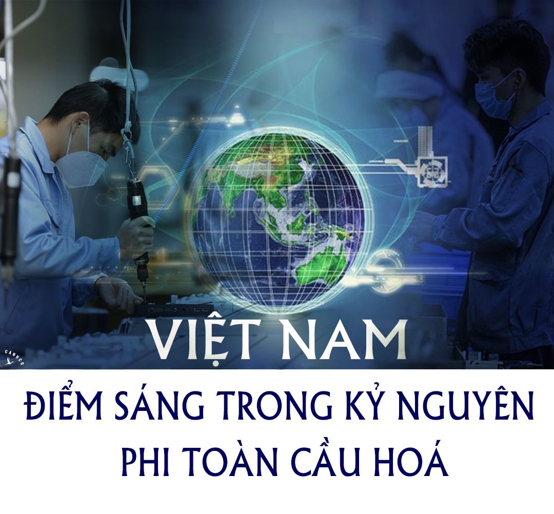 Việt Nam, điểm sáng trong kỷ nguyên phi toàn cầu hoá