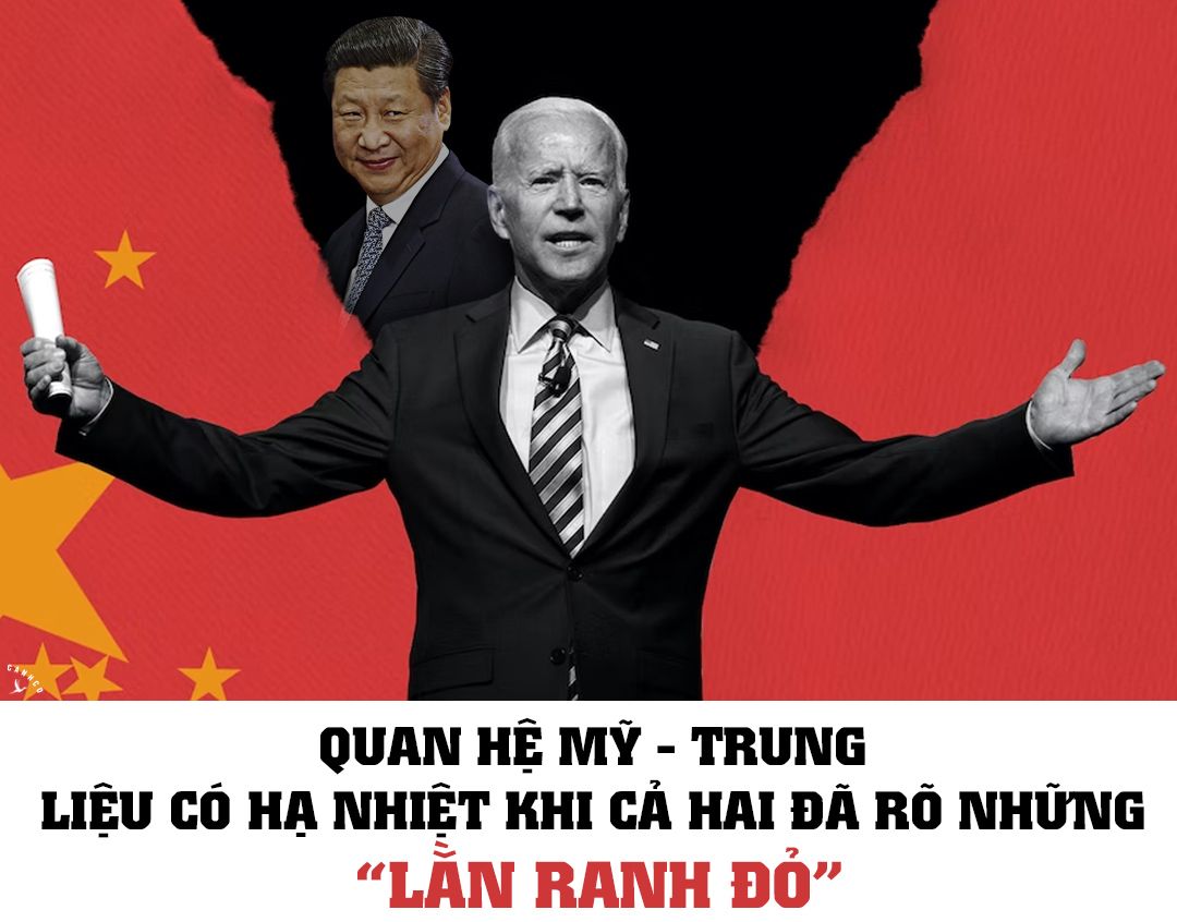 Quan hệ Mỹ – Trung liệu có hạ nhiệt khi cả hai đã rõ những “lằn ranh đỏ”