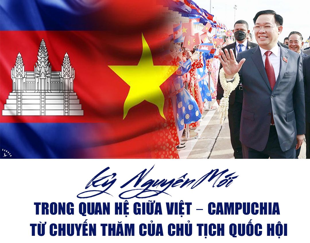 Kỷ nguyên mới trong quan hệ giữa Việt – Campuchia từ chuyến thăm của CTQH