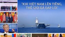 Khi Việt Nam lên tiếng về biển Đông thì cả thế giới đã đáp lời