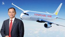 Tỷ phú Phạm Nhật Vượng “rót” vốn “khủng” cho hãng bay Vinpearl Air