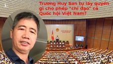 Quốc hội đâu phải con cờ để Trương Huy San “lưỡng chiếu” vụ Đồng Tâm