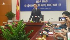 Bộ Công Thương nói về việc EU thông qua Hiệp định EVFTA với Việt Nam