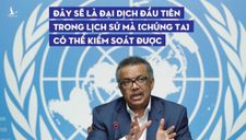 WHO: Nguy cơ COVID-19 thành đại dịch đang “rất thật”