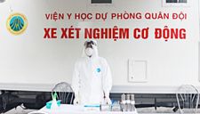 Quân đội gặp khó khi mua 10 xe xét nghiệm lưu động chống dịch Covid-19