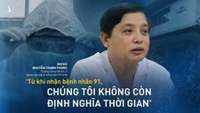 ‘Từ khi nhận bệnh nhân 91, chúng tôi không còn định nghĩa thời gian’