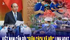 Việt Nam đã tung gói “giãn cách xã hội” linh hoạt