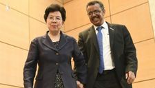 Mối quan hệ “gần gũi” giữa Trung Quốc và 2 Tổng giám đốc WHO
