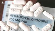 Nhiều nước dừng thử nghiệm hydroxychloroquine để điều trị Covid-19