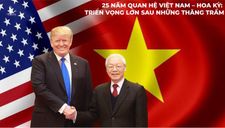 25 năm quan hệ Việt Nam – Hoa Kỳ: Triển vọng lớn sau những thăng trầm
