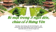 Bí mật trong 3 ngôi đền, chùa cổ ở Hưng Yên