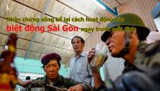 Nhân chứng sống kể lại cách hoạt động của biệt động Sài Gòn ngay trước mắt địch