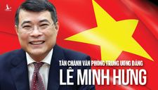 Thống đốc NHNN trẻ nhất làm tân Chánh Văn phòng Trung ương Đảng Lê Minh Hưng