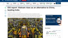 Financial Express: Việt Nam vươn lên thay thế Trung Quốc, đánh bại Ấn Độ