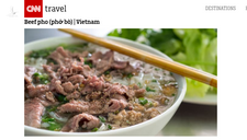 CNN công nhận món ăn Việt vô cùng quen thuộc vào top món ăn ngon nhất thế giới