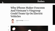 Forbes: Tại sao Foxconn gấp gáp muốn hợp tác với Vinfast?