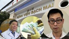 Cựu Giám đốc Bệnh viện Bạch Mai đã “ăn” trên đầu bệnh nhân, rút ruột bảo hiểm y tế như thế nào?