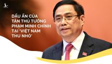 Dấu ấn của tân Thủ tướng Phạm Minh Chính tại ‘Việt Nam thu nhỏ’
