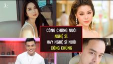 Nghệ sĩ và khán giả, ai nuôi ai?