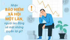 Người rút BHXH một lần bị thiệt thòi như thế nào?