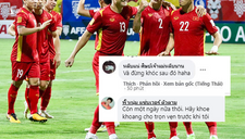 Fan Thái Lan mỉa mai Việt Nam: “Chỉ được cái khoe khoang”