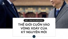 Mỹ, Trung với cuộc cạnh tranh siêu cường kiểu mới, không giới hạn