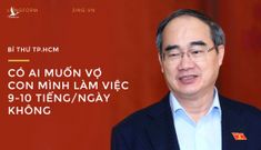 Có ai muốn vợ, con mình làm việc 9-10 tiếng/ngày không?