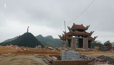 Ngổn ngang công trường phá núi xây chùa Lũng Cú 800 tỷ