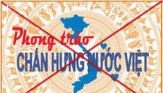 “Phong trào chấn hưng nước Việt” và bản chất kiếm tiền nhờ xuyên tạc