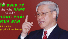 Vụ AVG: Tổng Bí thư Nguyễn Phú Trọng nói thẳng “Có đền 8.900 tỷ thì án vẫn nặng”
