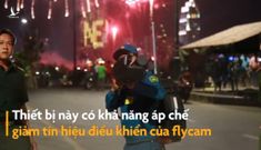 Video cận cảnh súng bắn flycam quay cảnh pháo hoa ở TP.HCM đêm qua