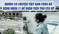 Lột mặt nạ những kẻ lấy bệnh nhân N17 ra làm bàn đạp, tấn công chính quyền