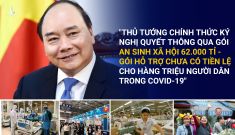 Gói an sinh chưa từng có tiền lệ: Liều thuốc trợ lực kịp thời cho hàng chục triệu người dân