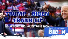 Donald Trump – Joseph Biden tranh cử: Người ngoài phố, người trong zoom