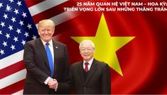 25 năm quan hệ Việt Nam – Hoa Kỳ: Triển vọng lớn sau những thăng trầm