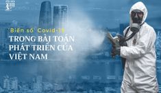 ‘Biến số’ Covid-19 trong bài toán phát triển của Việt Nam