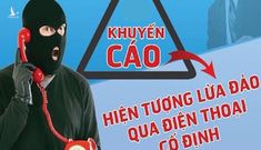 Bộ Công an vạch trần thủ đoạn giả danh Công an, VKS, thanh tra lừa đảo qua điện thoại