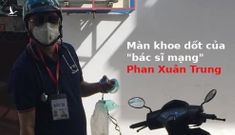 Màn khoe dốt cười chảy nước mắt của “bác sĩ mạng” Phan Xuân Trung