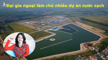 Đại gia ngoại thò tay thâu tóm nguồn nước sạch Hà Nội – TP. Hồ Chí Minh