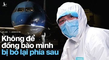 Lỗ nghìn tỷ, Việt Nam vẫn sẽ đón đồng bào về nước tránh dịch!