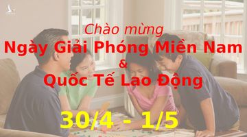 Nghỉ lễ 30/4 và 1/5 liên tiếp 4 ngày