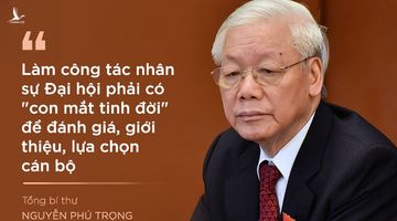 Nếu không làm gì ra hồn thì đừng cản trở Tổng Bí thư chuẩn bị công tác nhân sự cho Đại hội XIII