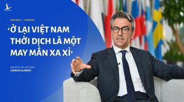 Đại sứ EU: Ở Việt Nam trong thời dịch là một may mắn rất ‘xa xỉ’