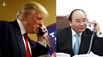 Cú điện đàm của Thủ tướng Nguyễn Xuân Phúc và lịch hẹn với nhân dân VN của Tổng thống Trump 